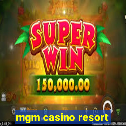 mgm casino resort