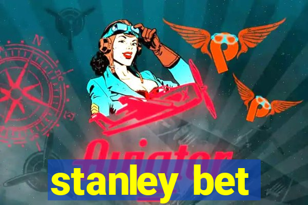 stanley bet