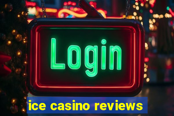 ice casino reviews