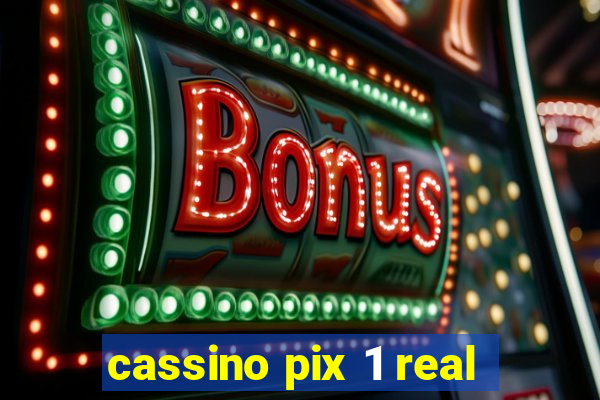 cassino pix 1 real