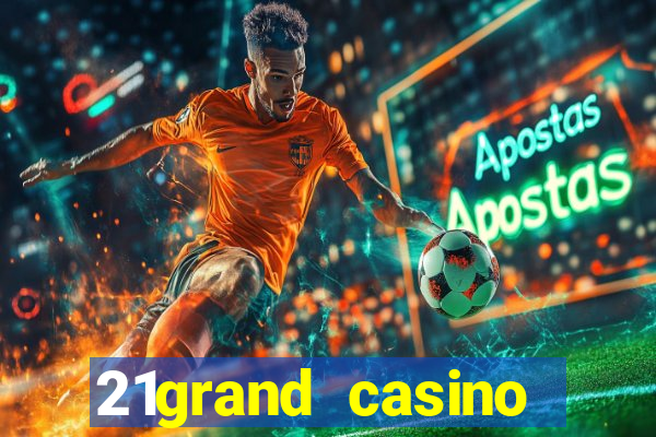 21grand casino bonus code