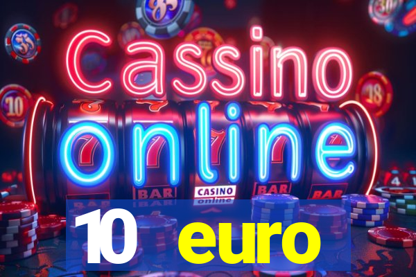 10 euro startguthaben ohne einzahlung casino