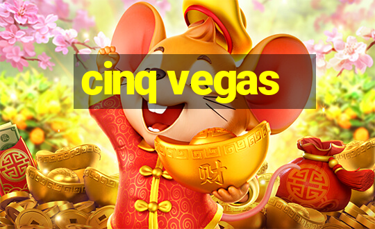 cinq vegas