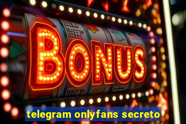 telegram onlyfans secreto