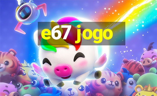 e67 jogo