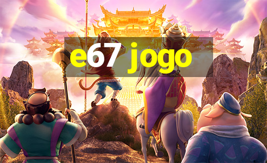 e67 jogo