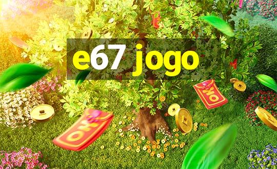 e67 jogo