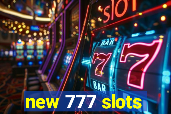 new 777 slots