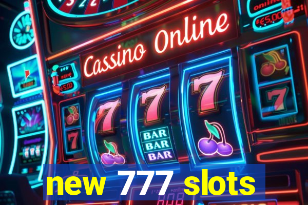 new 777 slots