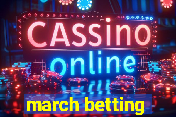 march betting