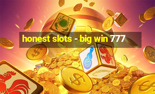 honest slots - big win 777