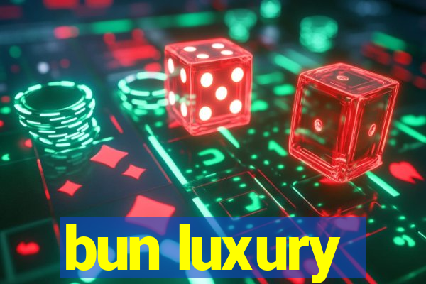 bun luxury