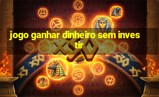 jogo ganhar dinheiro sem investir