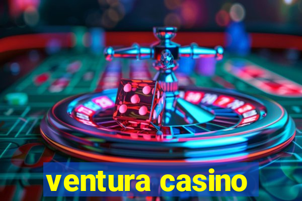 ventura casino