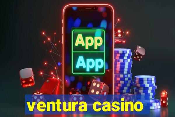 ventura casino