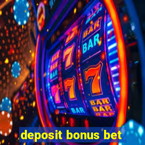 deposit bonus bet