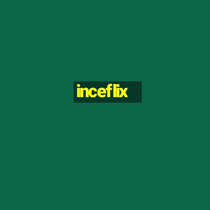 inceflix