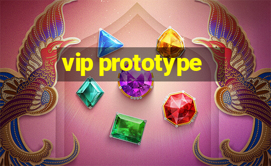 vip prototype