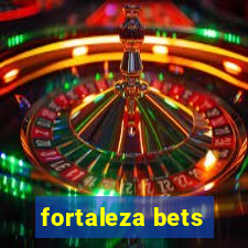 fortaleza bets