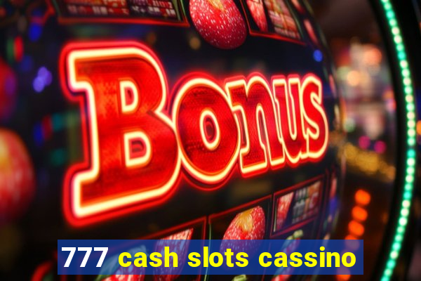 777 cash slots cassino