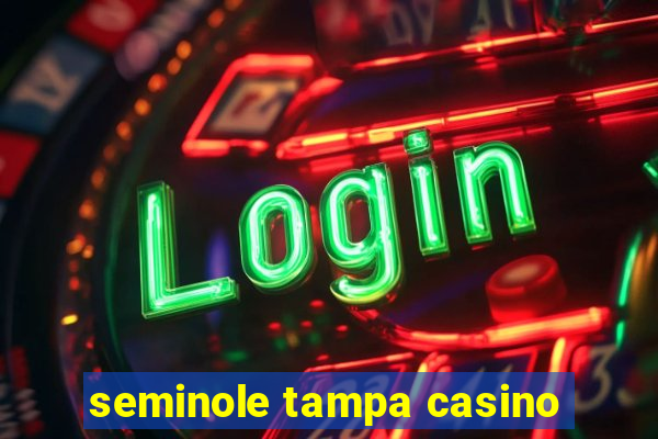 seminole tampa casino