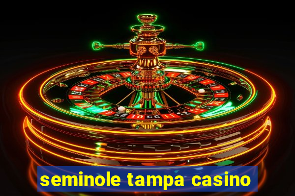 seminole tampa casino