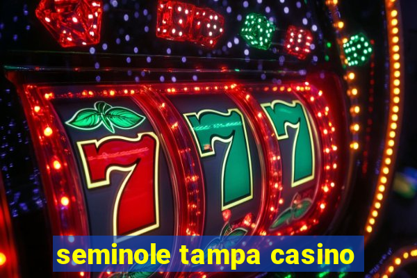 seminole tampa casino