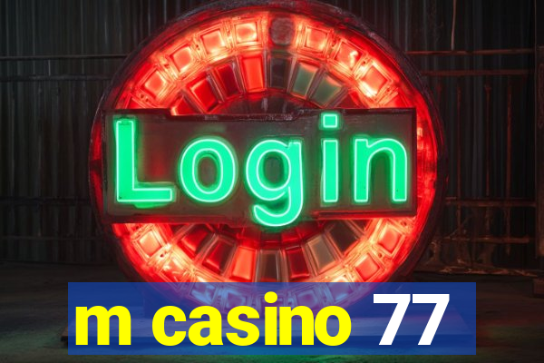 m casino 77