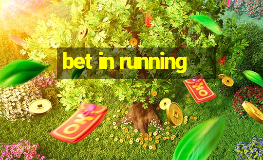 bet in running