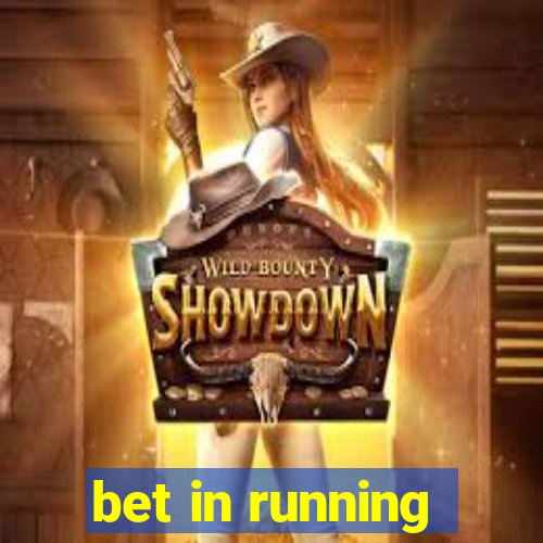 bet in running