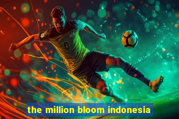 the million bloom indonesia