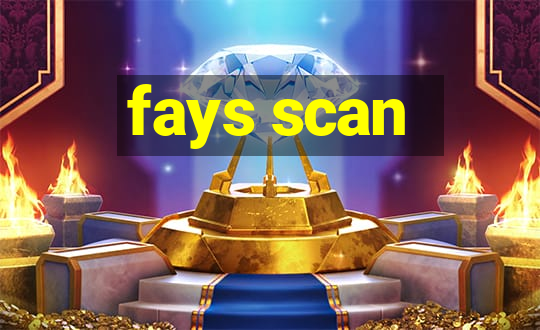 fays scan