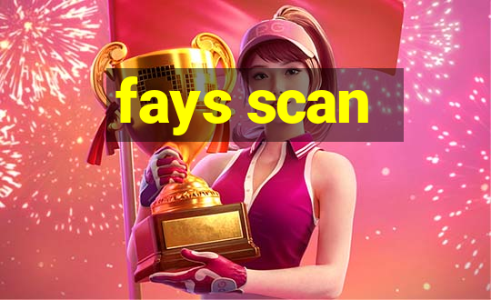 fays scan