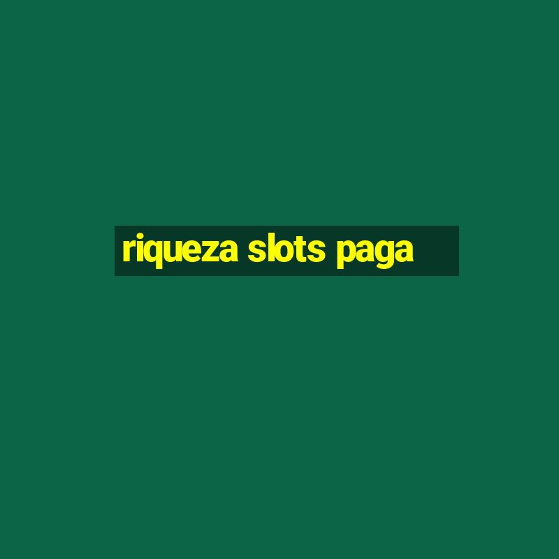 riqueza slots paga