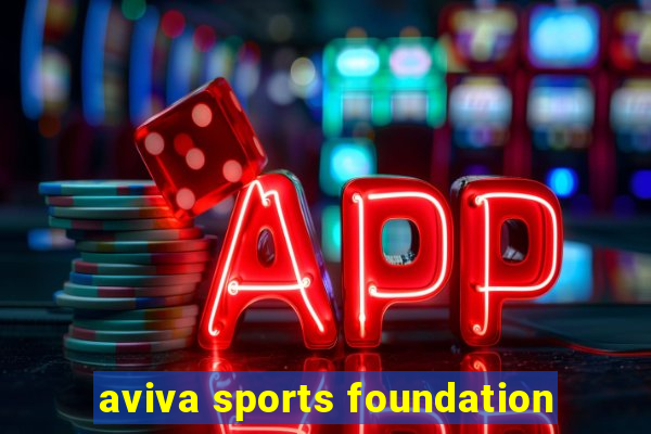 aviva sports foundation