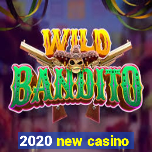 2020 new casino