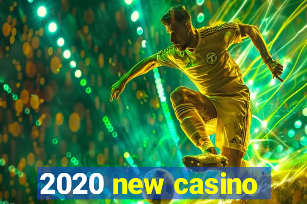 2020 new casino