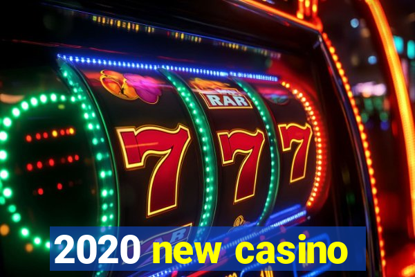 2020 new casino