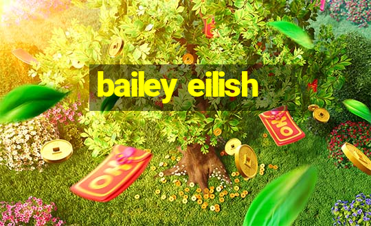 bailey eilish