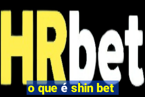 o que é shin bet