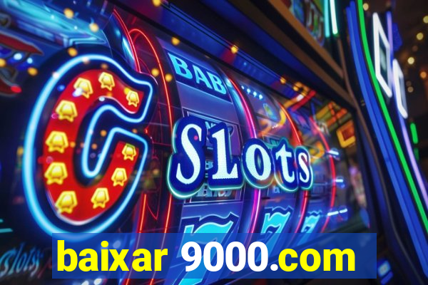 baixar 9000.com