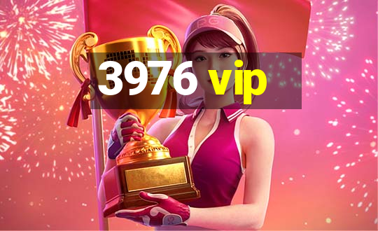 3976 vip