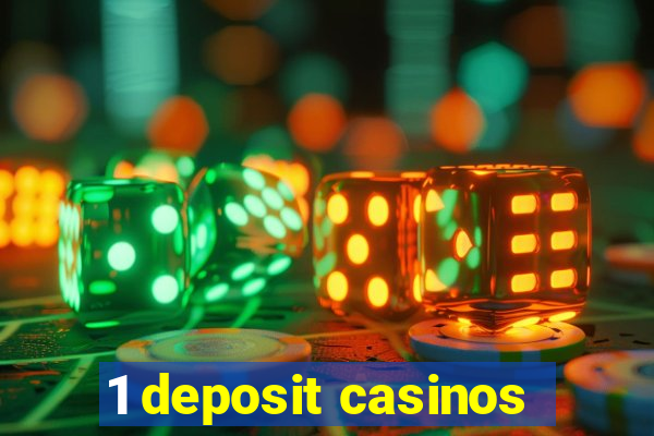 1 deposit casinos