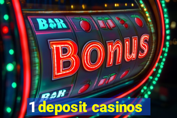 1 deposit casinos