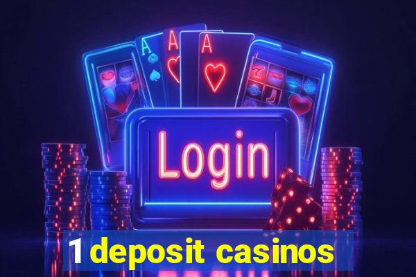 1 deposit casinos