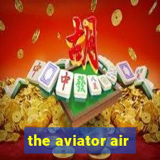 the aviator air