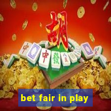 bet fair in play