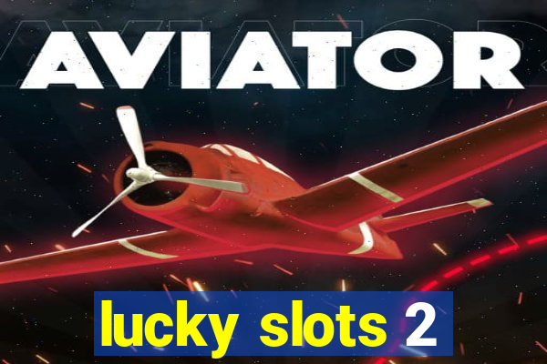 lucky slots 2