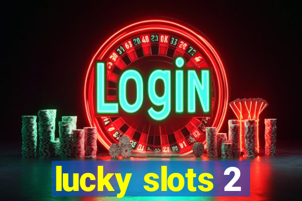 lucky slots 2