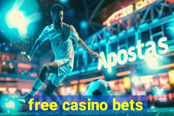 free casino bets